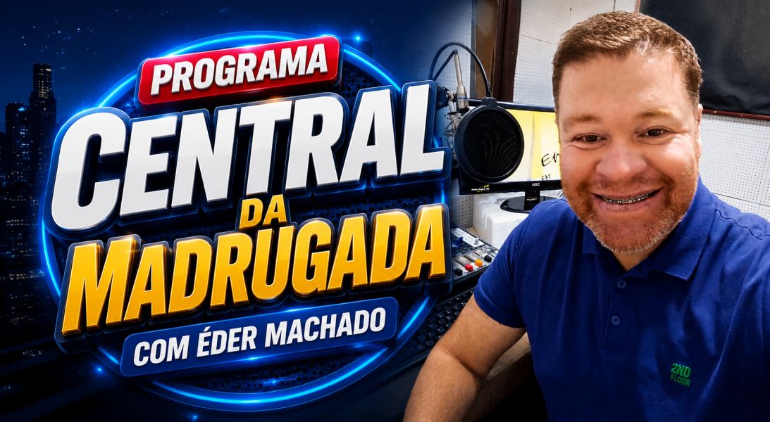 Central Da Madrugada Com Éder Machado 